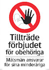Skylt med en hand i stoppgest, text: "Tillträde förbjudet för obehöriga. Målsmän ansvarar för sina minderåriga."