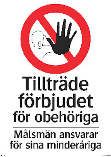 Skylt med en hand i stoppgest, text: "Tillträde förbjudet för obehöriga. Målsmän ansvarar för sina minderåriga."