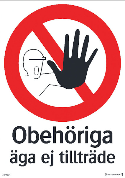 Skylt med röd cirkel och snedstreck, svart hand på vit bakgrund, texten "Obehöriga äga ej tillträde" i svart.